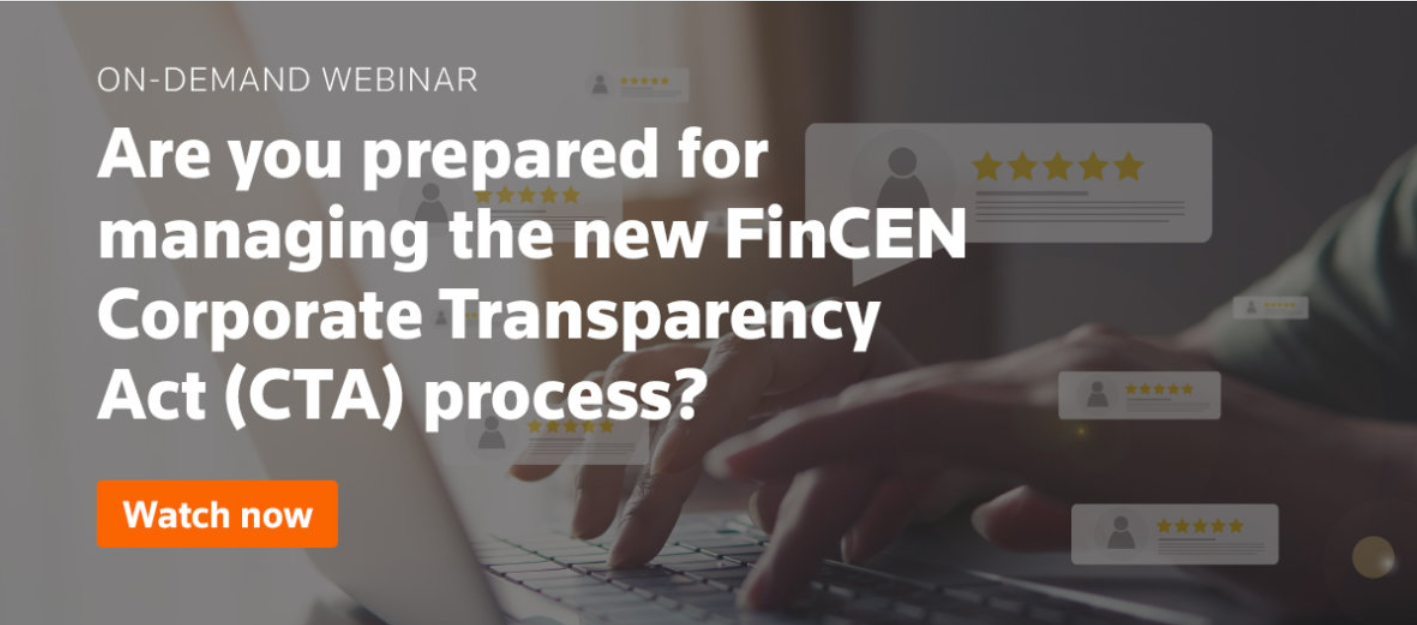 Are you prepared for managing the new FinCEN Corporate Transparency Act (CTA) process?